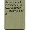 The Errors of Innocence, in Two Volumes. ... Volume 1 of 2 by Harriet Lee