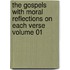 The Gospels with Moral Reflections on Each Verse Volume 01