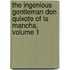 The Ingenious Gentleman Don Quixote Of La Mancha, Volume 1