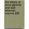 The Letters of Anne Gilchrist and Walt Whitman Volume 285 door Anne Burrows Gilchrist