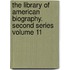 The Library of American Biography. Second Series Volume 11