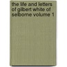 The Life and Letters of Gilbert White of Selborne Volume 1 door Rashleigh Holtwhite