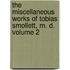 The Miscellaneous Works of Tobias Smollett, M. D. Volume 2