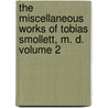 The Miscellaneous Works of Tobias Smollett, M. D. Volume 2 door Tobias George Smollett