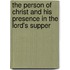 The Person of Christ and His Presence in the Lord's Supper