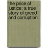 The Price of Justice: A True Story of Greed and Corruption by Laurence Leamer