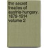 The Secret Treaties of Austria-Hungary, 1879-1914 Volume 2