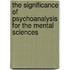 The Significance of Psychoanalysis for the Mental Sciences