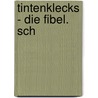 Tintenklecks - Die Fibel. Sch door Monika Kehr