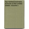Top-Ranked Business Schools Of The United States: Volume X door Bren Monteiro