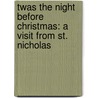 Twas The Night Before Christmas: A Visit From St. Nicholas by Clement Clarke Moore