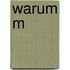 Warum M