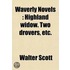 Waverly Novels Volume 41; Highland Widow. Two Drovers, Etc