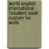 World English International 1Student Book Custom For Wells