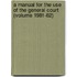 a Manual for the Use of the General Court (Volume 1981-82)