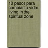 10 pasos para cambiar tu vida/ Living in the Spiritual Zone by Gary Quinn