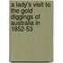 A Lady's Visit To The Gold Diggings Of Australia In 1852-53