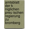 Amtsblatt Der K Niglichen Preu Ischen Regierung Zu Bromberg by Bromberg (Regierungsbezirk)