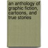 An Anthology Of Graphic Fiction, Cartoons, And True Stories