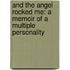And the Angel Rocked Me: A Memoir of a Multiple Personality