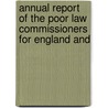 Annual Report of the Poor Law Commissioners for England and door Great Britain. Commission