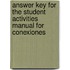 Answer Key for the Student Activities Manual for Conexiones