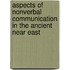 Aspects of Nonverbal Communication in the Ancient Near East