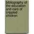 Bibliography of the Education and Care of Crippled Children