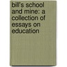 Bill's School And Mine: A Collection Of Essays On Education door William Suddards Franklin