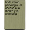 Bndl: Introd Psicologia. El Acceso a La Mente Y La Conducta door Coon