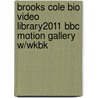 Brooks Cole Bio Video Library2011 Bbc Motion Gallery W/Wkbk door Brooks Cole