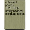 Collected Poems, 1920-1954: Newly Revised Bilingual Edition door J. Galassi