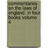 Commentaries on the Laws of England. in Four Books Volume 4