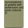 Conversations of Goethe with Eckermann and Soret (Volume 2) door Von Johann Wolfgang Goethe