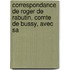 Correspondance de Roger de Rabutin, Comte de Bussy, Avec Sa