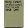 Critical Essays On Elias Canetti: Elias Canetti (1905-1994) door Uzoma Esonwanne