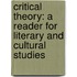 Critical Theory: A Reader for Literary and Cultural Studies