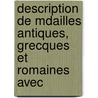 Description de Mdailles Antiques, Grecques Et Romaines Avec door Thodore Edme Mionnet