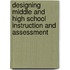 Designing Middle And High School Instruction And Assessment