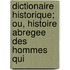 Dictionaire Historique; Ou, Histoire Abregee Des Hommes Qui