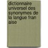 Dictionnaire Universel Des Synonymes de La Langue Fran Aise