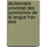 Dictionnaire Universel Des Synonymes de La Langue Fran Aise door Fran�Ois Pierre G. Guizot