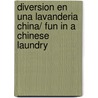 Diversion En Una Lavanderia China/ Fun in a Chinese Laundry by Josef Von Sternberg