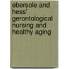 Ebersole And Hess' Gerontological Nursing And Healthy Aging door Theris A. Touhy