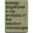 Energy Dispersive X-Ray Analysis in the Electron Microscope