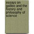 Essays On Galileo And The History And Philosophy Of Science