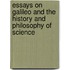Essays on Galileo and the History and Philosophy of Science