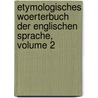 Etymologisches Woerterbuch Der Englischen Sprache, Volume 2 by Eduard Müller