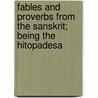 Fables and Proverbs from the Sanskrit; Being the Hitopadesa door Francisco Esteban Acu Figueroa
