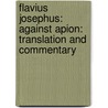 Flavius Josephus: Against Apion: Translation and Commentary door John M. G. Barclay